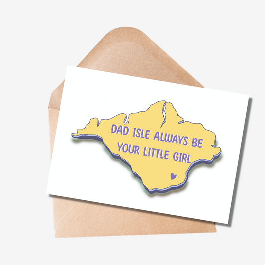 Dad Isle Always Be Your Little Girl Card