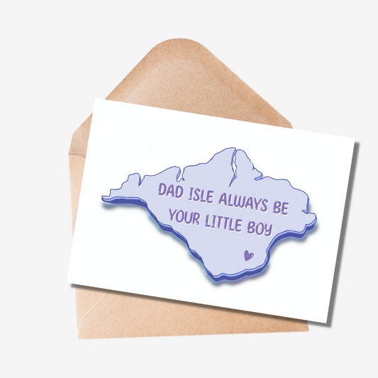 Dad Isle Always Be Your Little Boy Card