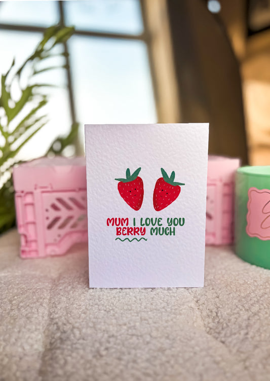 Mum I Love You Berry Much Card